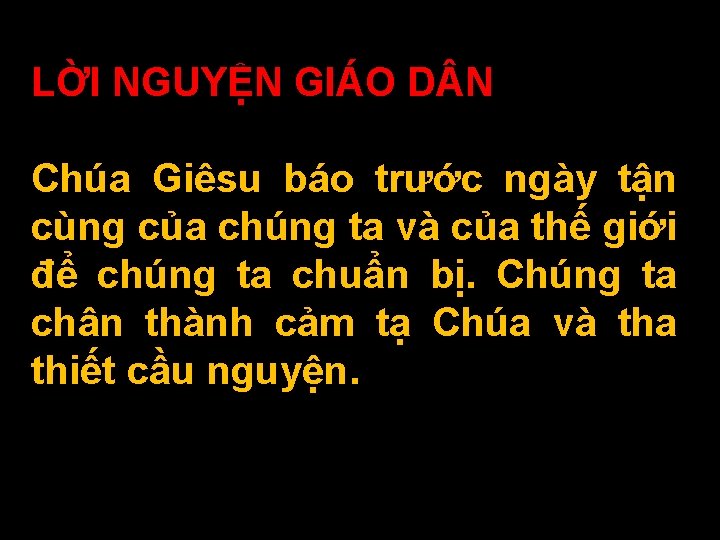 LỜI NGUYỆN GIÁO D N Chúa Giêsu báo trước ngày tận cùng của chúng