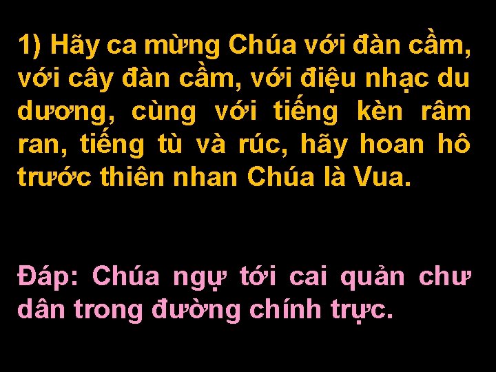 1) Hãy ca mừng Chúa với đàn cầm, với cây đàn cầm, với điệu