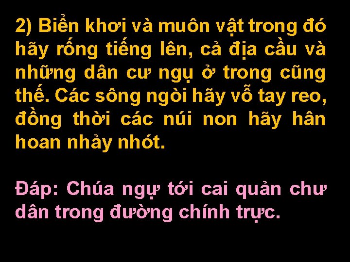 2) Biển khơi và muôn vật trong đó hãy rống tiếng lên, cả địa