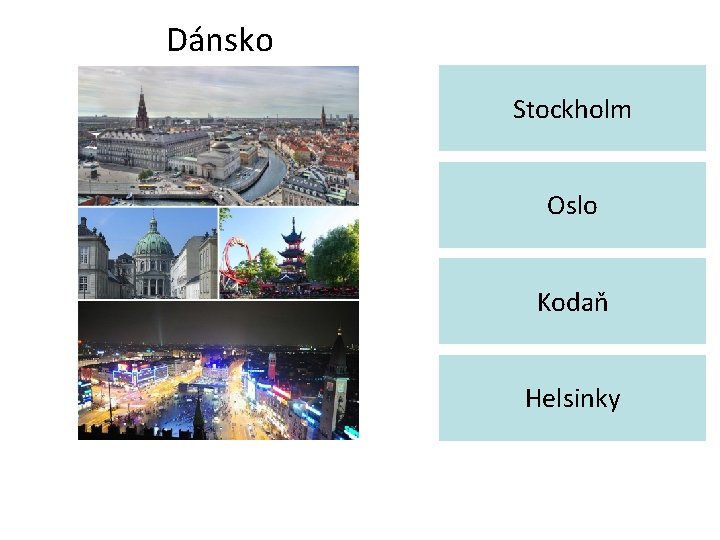 Dánsko Stockholm Oslo Kodaň Helsinky 