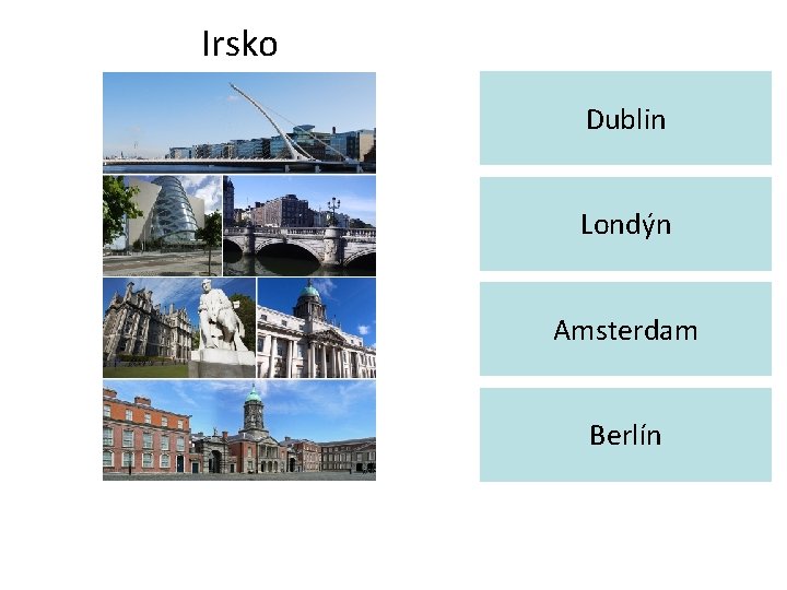Irsko Dublin Londýn Amsterdam Berlín 