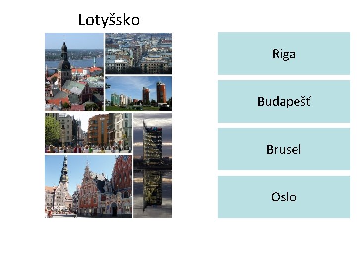 Lotyšsko Riga Budapešť Brusel Oslo 