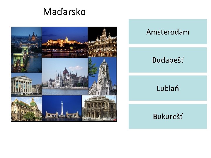 Maďarsko Amsterodam Budapešť Lublaň Bukurešť 