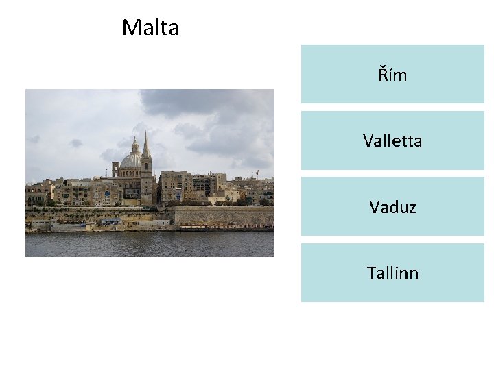 Malta Řím Valletta Vaduz Tallinn 