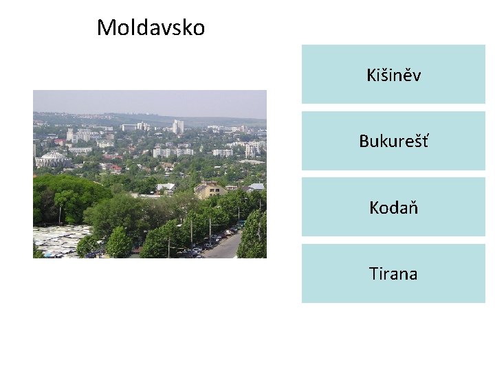 Moldavsko Kišiněv Bukurešť Kodaň Tirana 