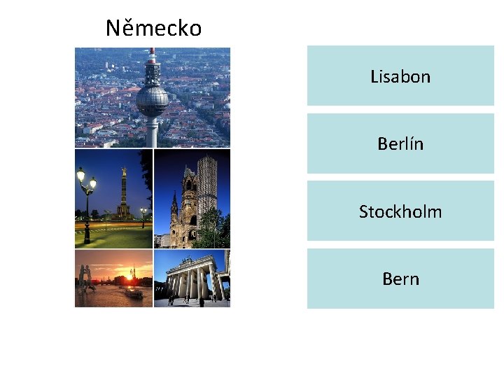 Německo Lisabon Berlín Stockholm Bern 