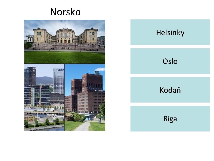 Norsko Helsinky Oslo Kodaň Riga 