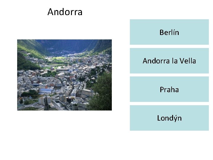 Andorra Berlín Andorra la Vella Praha Londýn 