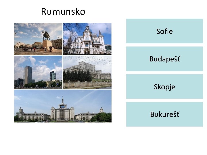 Rumunsko Sofie Budapešť Skopje Bukurešť 