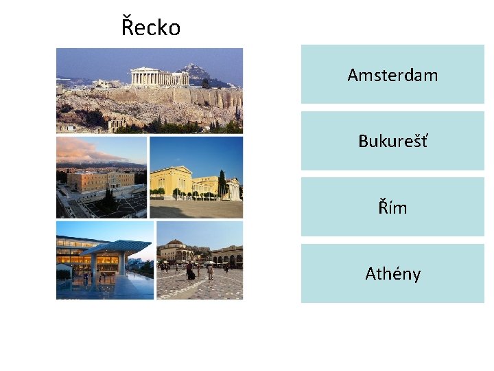 Řecko Amsterdam Bukurešť Řím Athény 