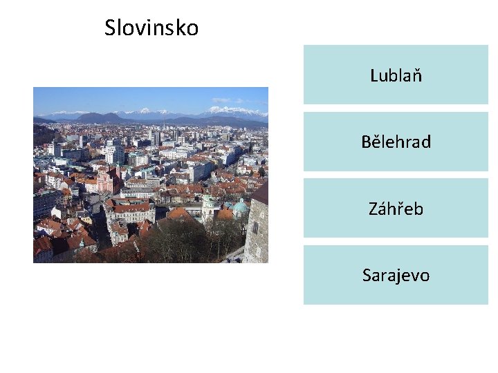 Slovinsko Lublaň Bělehrad Záhřeb Sarajevo 