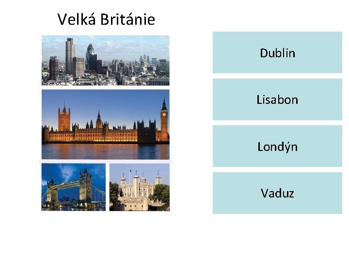 Velká Británie Dublin Lisabon Londýn Vaduz 