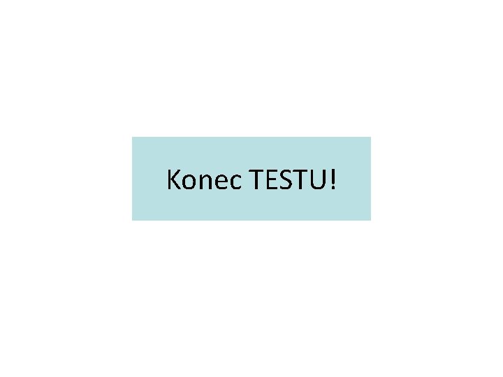 Konec TESTU! 