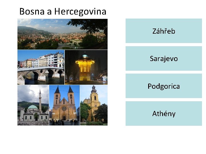 Bosna a Hercegovina Záhřeb Sarajevo Podgorica Athény 