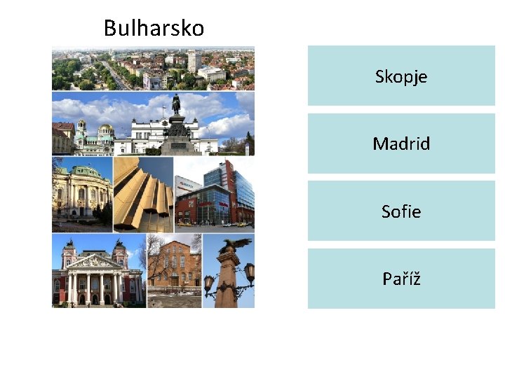 Bulharsko Skopje Madrid Sofie Paříž 