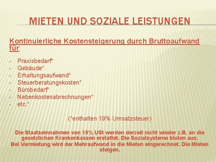 MIETEN UND SOZIALE LEISTUNGEN Kontinuierliche Kostensteigerung durch Bruttoaufwand für: § § § § Praxisbedarf*