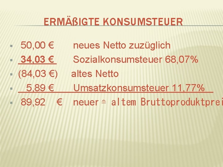 ERMÄßIGTE KONSUMSTEUER § § § 50, 00 € neues Netto zuzüglich 34, 03 €