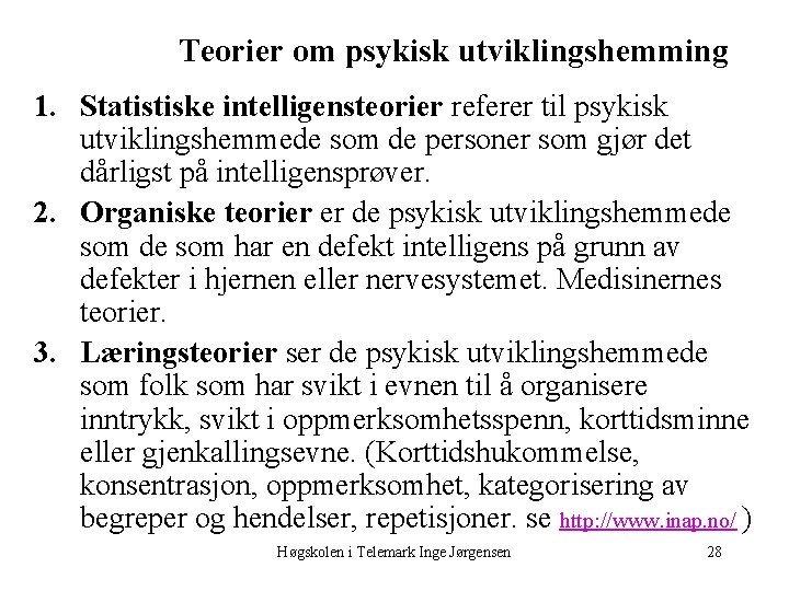 Teorier om psykisk utviklingshemming 1. Statistiske intelligensteorier referer til psykisk utviklingshemmede som de personer