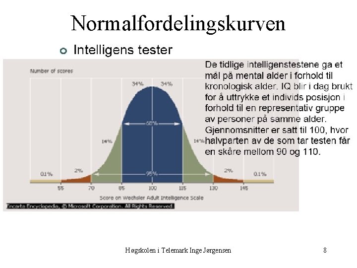 Normalfordelingskurven Høgskolen i Telemark Inge Jørgensen 8 