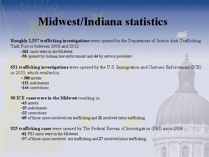 Midwest/Indiana statistics Roughly 2, 537 trafficking investigations were opened by the Department of Justice