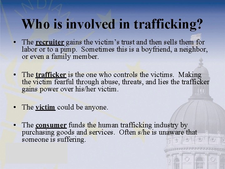 Who is involved in trafficking? • The recruiter gains the victim’s trust and then