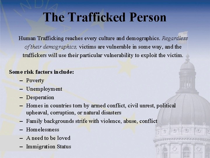 The Trafficked Person Human Trafficking reaches every culture and demographics. Regardless of their demographics,