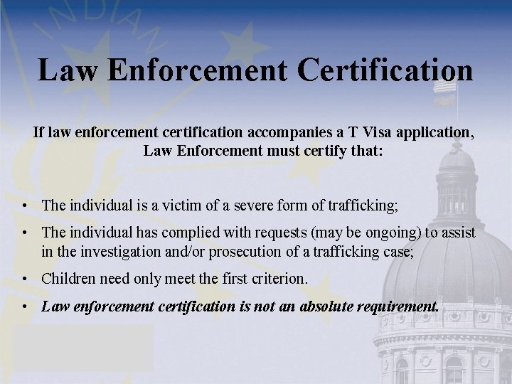 Law Enforcement Certification If law enforcement certification accompanies a T Visa application, Law Enforcement