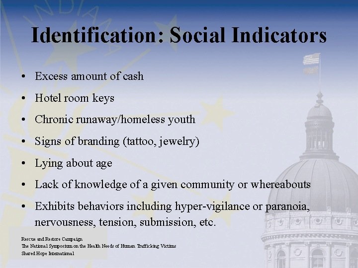 Identification: Social Indicators • Excess amount of cash • Hotel room keys • Chronic