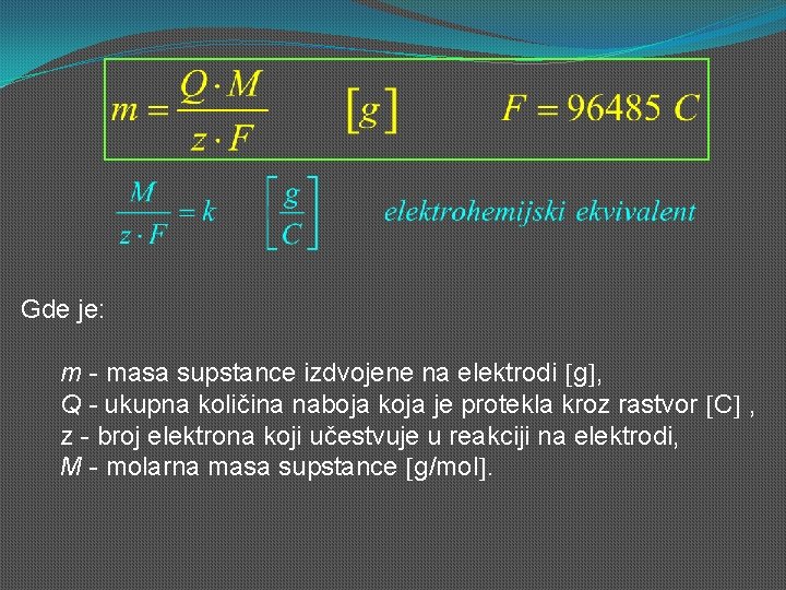 Gde je: m - masa supstance izdvojene na elektrodi g , Q - ukupna Gde je: m - masa supstance izdvojene na elektrodi g , Q - ukupna