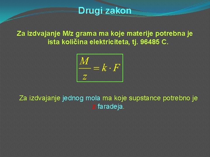 Drugi zakon Za izdvajanje M/z grama ma koje materije potrebna je ista količina elektriciteta, Drugi zakon Za izdvajanje M/z grama ma koje materije potrebna je ista količina elektriciteta,