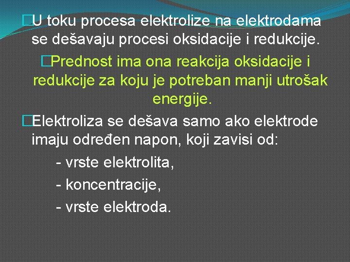 �U toku procesa elektrolize na elektrodama se dešavaju procesi oksidacije i redukcije. �Prednost ima �U toku procesa elektrolize na elektrodama se dešavaju procesi oksidacije i redukcije. �Prednost ima