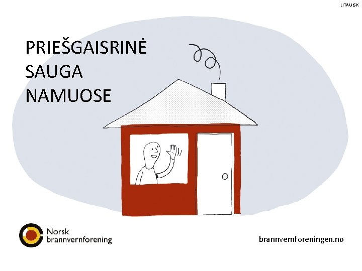 LITAUISK PRIEŠGAISRINĖ SAUGA NAMUOSE brannvernforeningen. no 