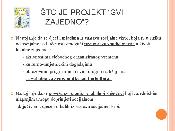 ŠTO JE PROJEKT “SVI ZAJEDNO”? Nastojanje da se djeci i mladima iz sustava socijalne