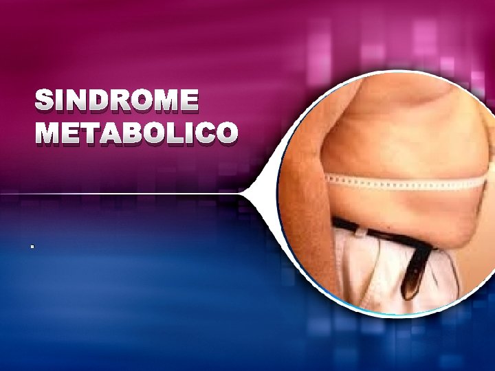 SINDROME METABOLICO . 