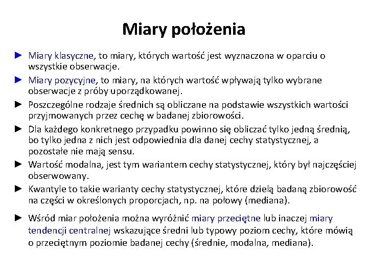 Miary położenia ► Miary klasyczne, to miary, których wartość jest wyznaczona w oparciu o