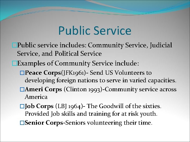 Public Service �Public service includes: Community Service, Judicial Service, and Political Service �Examples of