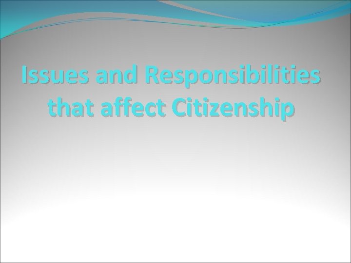 Issues and Responsibilities that affect Citizenship 