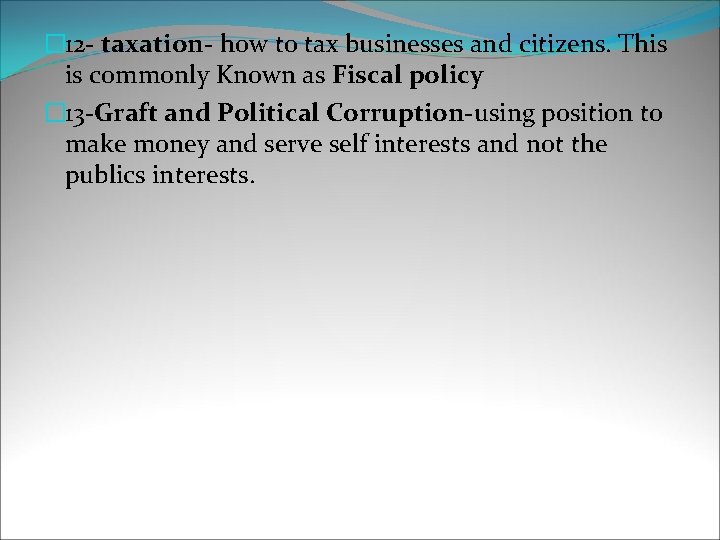 � 12 - taxation- how to tax businesses and citizens. This is commonly Known