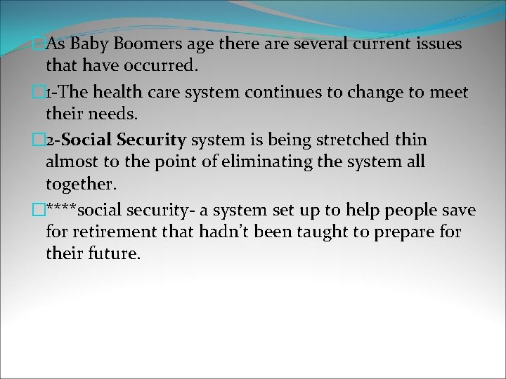 �As Baby Boomers age there are several current issues that have occurred. � 1