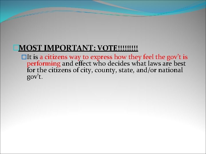 �MOST IMPORTANT: VOTE!!!!! �It is a citizens way to express how they feel the