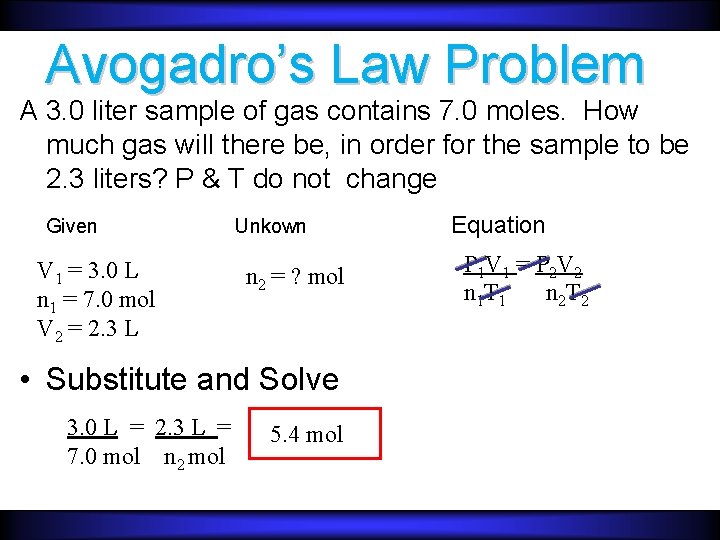 Avogadro’s Law Problem A 3. 0 liter sample of gas contains 7. 0 moles.