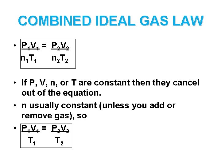 COMBINED IDEAL GAS LAW • P 1 V 1 = P 2 V 2