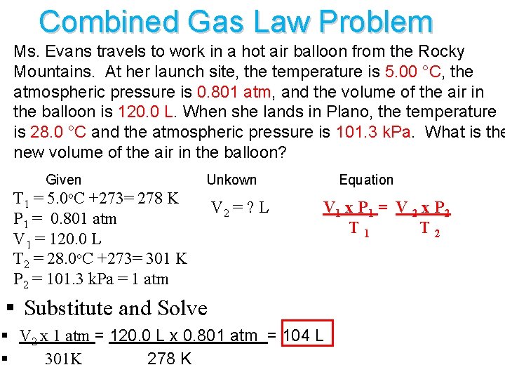 Combined Gas Law Problem Ms. Evans travels to work in a hot air balloon