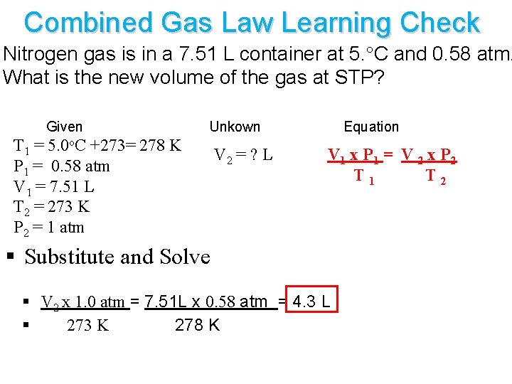 Combined Gas Law Learning Check Nitrogen gas is in a 7. 51 L container