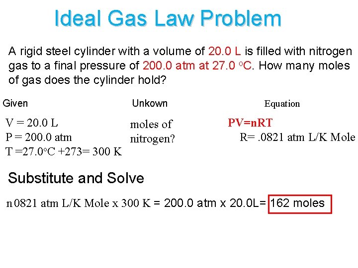 Ideal Gas Law Problem A rigid steel cylinder with a volume of 20. 0