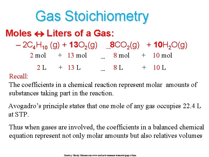 Gas Stoichiometry Moles Liters of a Gas: – 2 C 4 H 10 (g)