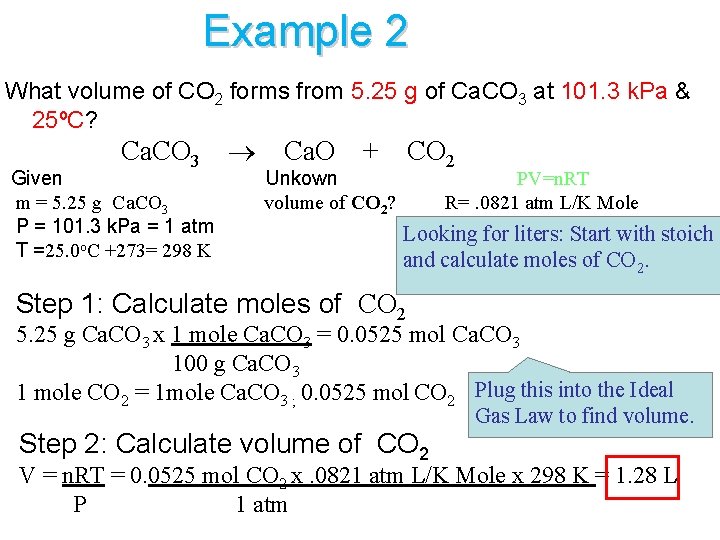 Example 2 What volume of CO 2 forms from 5. 25 g of Ca.