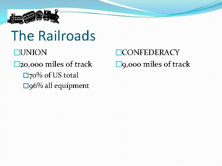 The Railroads �UNION � 20, 000 miles of track � 70% of US total