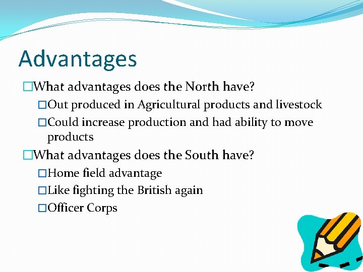 Advantages �What advantages does the North have? �Out produced in Agricultural products and livestock
