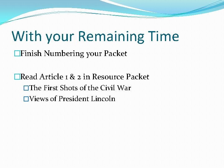 With your Remaining Time �Finish Numbering your Packet �Read Article 1 & 2 in